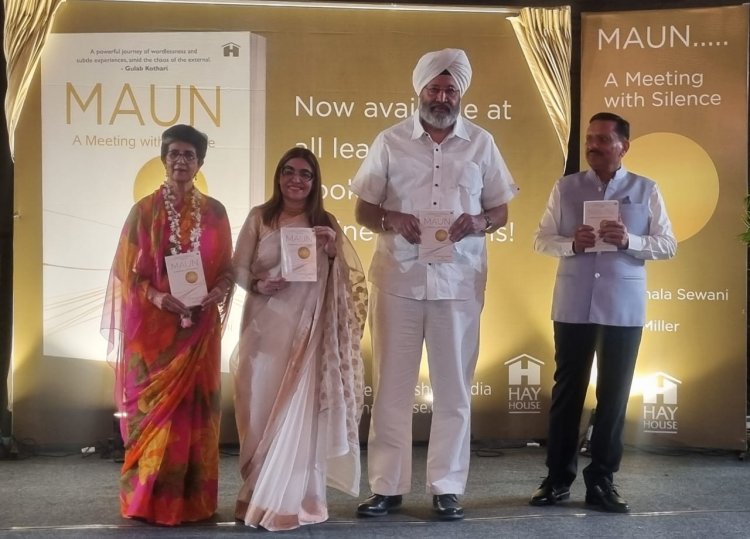 book Maun, A Meeting with Silence: पुस्तक मौन, ए मीटिंग विद साइलेंस का विमोचन 